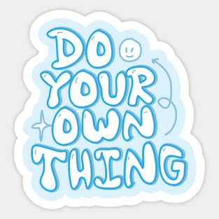 Do your own thing motivational quote Sticker